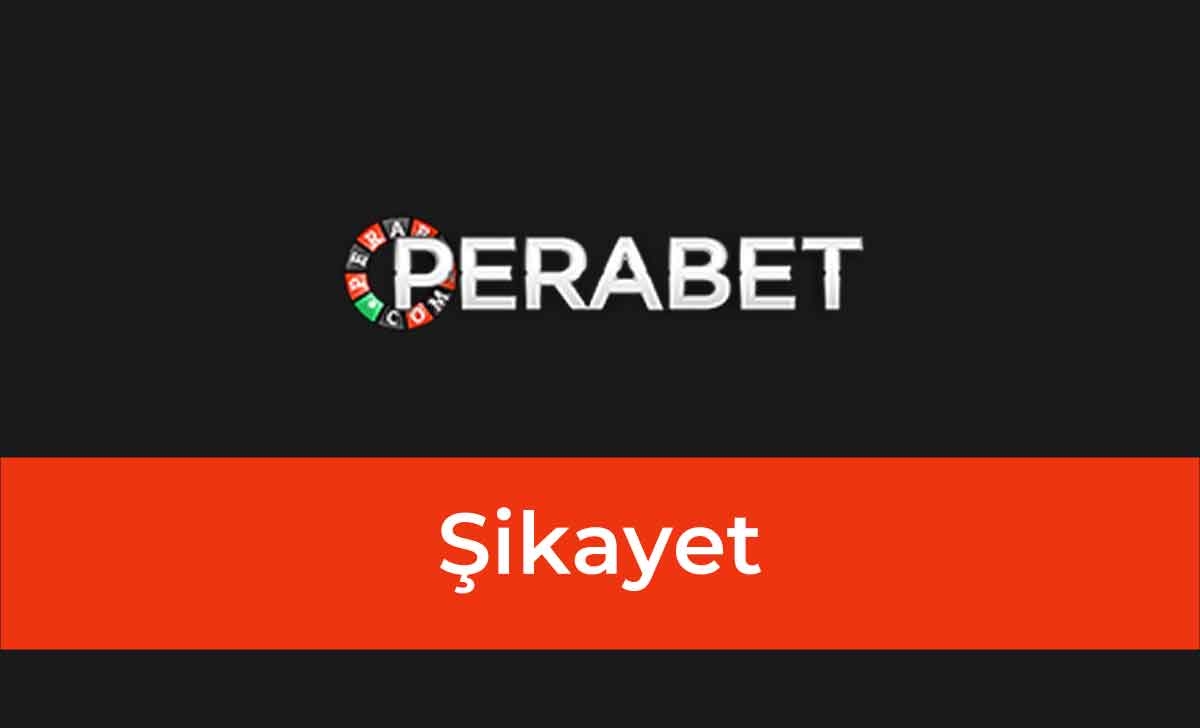 Perabet Şikayet