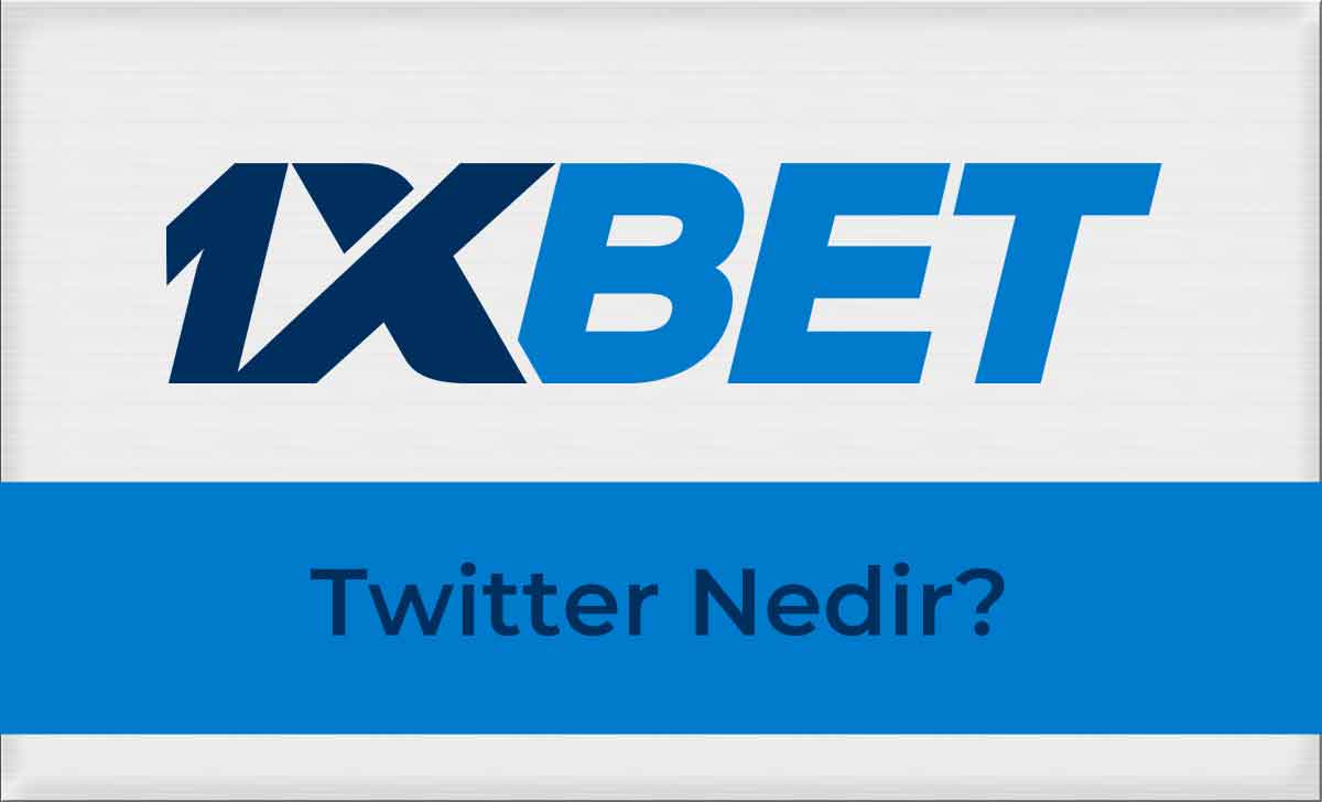 1xbet Twitter Nedir